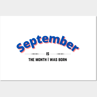 September is the month i was born Posters and Art